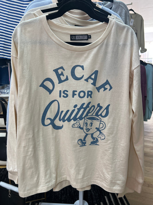 DECAF IS FOR QUITTERS