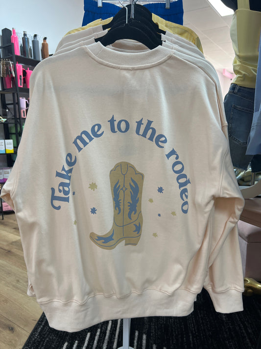 Take Me To The Rodeo Sweatshirt